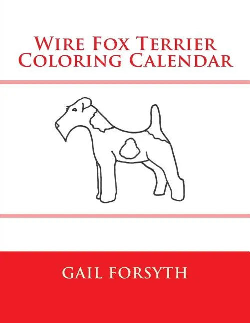 Wire Fox Terrier Coloring Calendar - Paperback