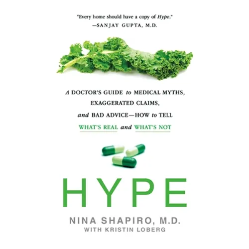Hype: A Doctor's Guide to Medical Myths, Exaggerated Claims, and Bad Advice - How to Tell What's Real and What's Not - Paperback
