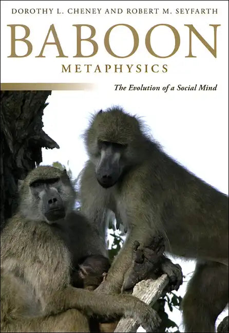 Baboon Metaphysics: The Evolution of a Social Mind - Paperback