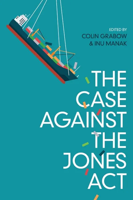 The Case against the Jones Act - Paperback