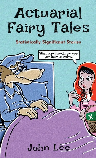 Actuarial Fairy Tales: Statistically Significant Stories - Hardcover
