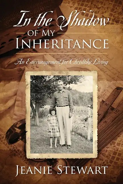 In the Shadow Of My Inheritance: An Encouragement for Christlike Living - Paperback
