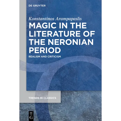 Magic in the Literature of the Neronian Period: Realism and Criticism - Hardcover