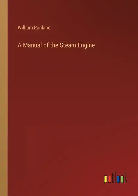 A Manual of the Steam Engine - Paperback