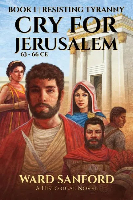 Cry for Jerusalem Book 1 63-66 CE: Resisting Tyranny - Paperback