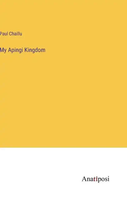 My Apingi Kingdom - Hardcover