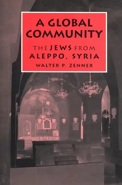 A Global Community: The Jews from Aleppo, Syria - Hardcover
