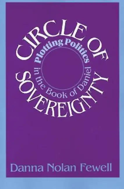 Circle of Sovereignty: Plotting Politics in the Book of Daniel - Paperback