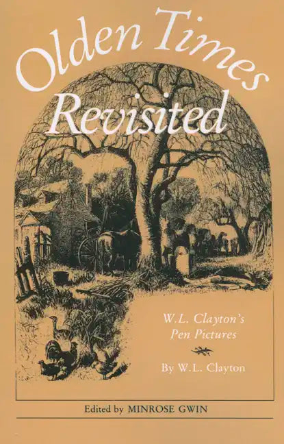 Olden Times Revisited: W. L. Clayton's Pen Pictures - Paperback