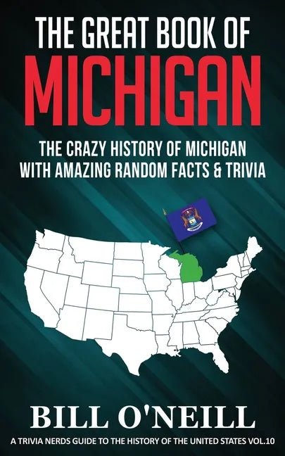 The Great Book of Michigan: The Crazy History of Michigan with Amazing Random Facts & Trivia - Paperback