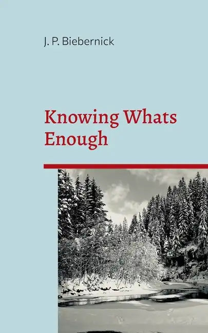 Knowing What's Enough: A guide to a life of more fulfillment and happiness within self-selected limits. - Paperback