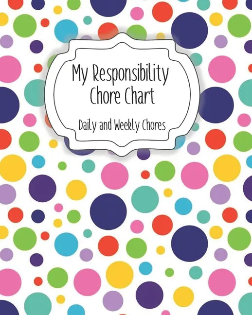 My Responsibility Chore Chart: Daily and Weekly Chores for Children - Paperback