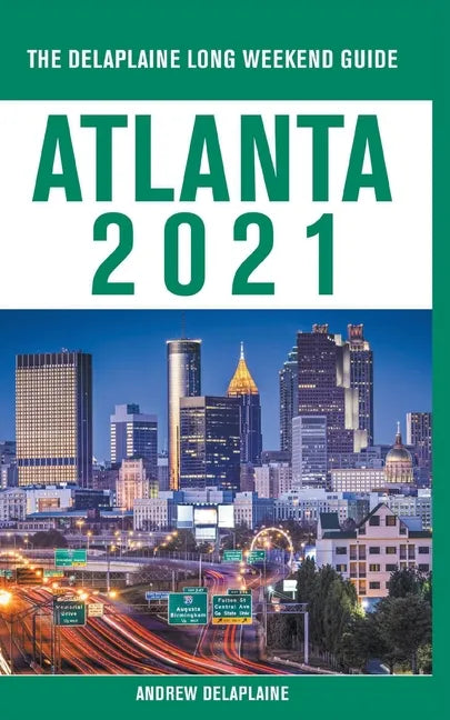 Atlanta - The Delaplaine 2021 Long Weekend Guide - Paperback