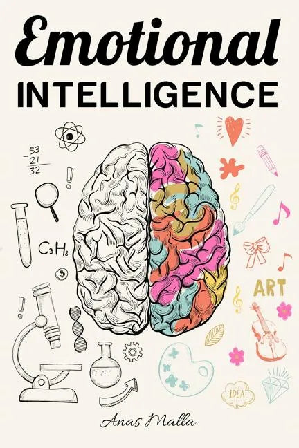 Emotional Intelligence: Top Strategies of Mastering Your Emotions: Learn How to Measure & Improve Your Emotional Intelligence - Paperback