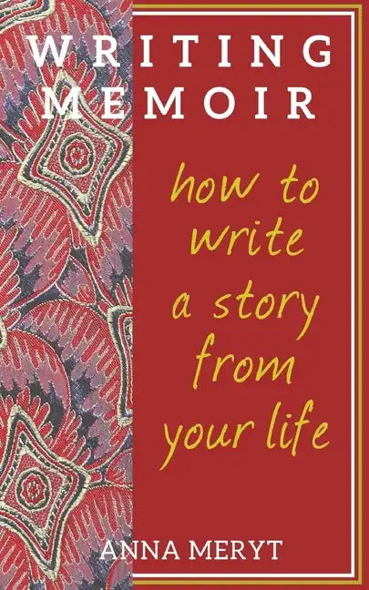Writing Memoir: How to tell a story from your life - Paperback
