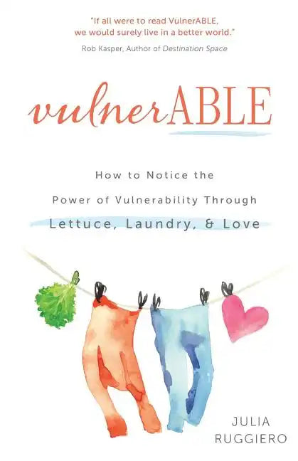 VulnerABLE: How to notice the power of vulnerability through lettuce, laundry, and love - Paperback