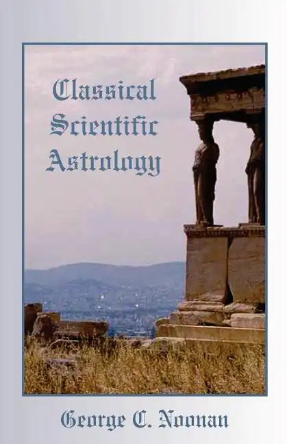 Classical Scientific Astrology - Paperback