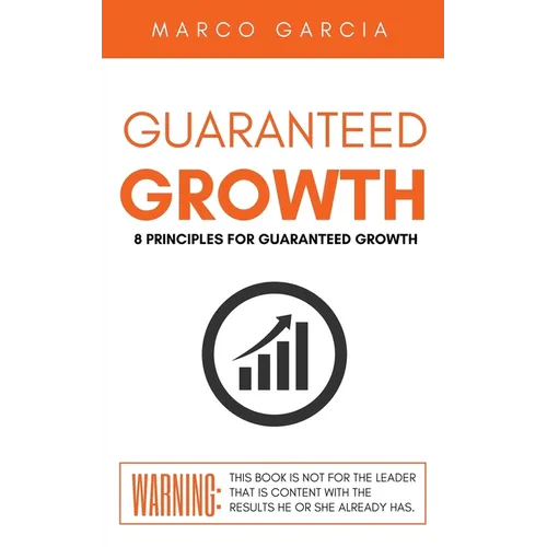 Guaranteed Growth: 8 Principles for Church and Organizational Growth - Paperback