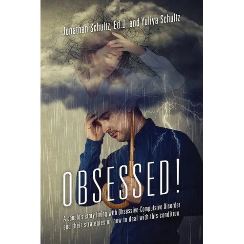 OBSESSED! A couple's story living with Obsessive-Compulsive Disorder and their strategies on how to deal with this condition. - Paperback