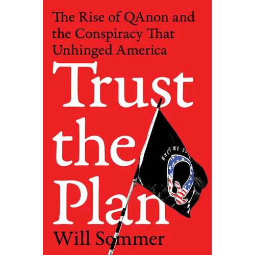 Trust the Plan: The Rise of Qanon and the Conspiracy That Unhinged America - Paperback