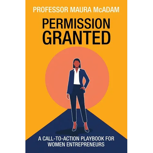 Permission Granted: A Call-to-Action Playbook for Women Entrepreneurs - Paperback