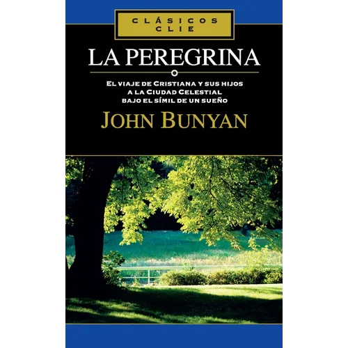 La Peregrina: El Viaje de Cristiana Y Sus Hijos a la Cuidad Celestial Bajo El Símil de Un Sueño - Paperback