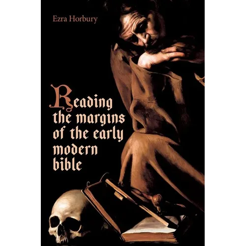 Reading the Margins of the Early Modern Bible - Hardcover