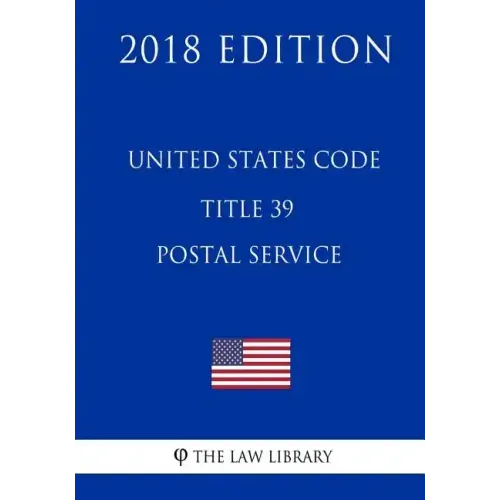 United States Code - Title 39 - Postal Service (2018 Edition) - Paperback