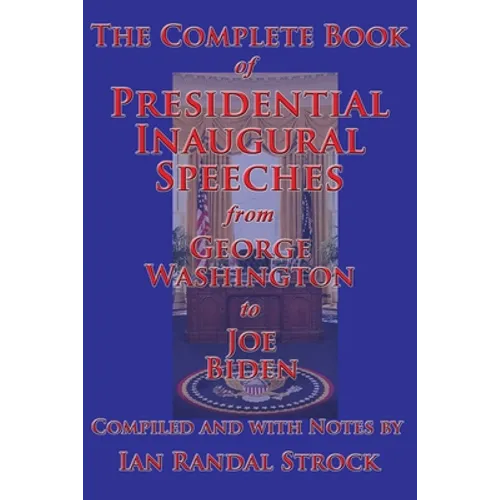 The Complete Book of Presidential Inaugural Speeches - Paperback