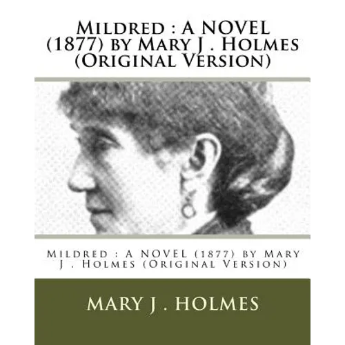 Mildred: A NOVEL (1877) by Mary J . Holmes (Original Version) - Paperback