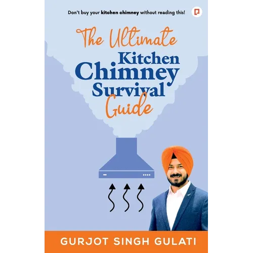 The Ultimate Kitchen Chimney Survival Guide - Paperback