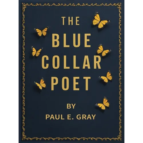 The Blue-Collar Poet - Hardcover