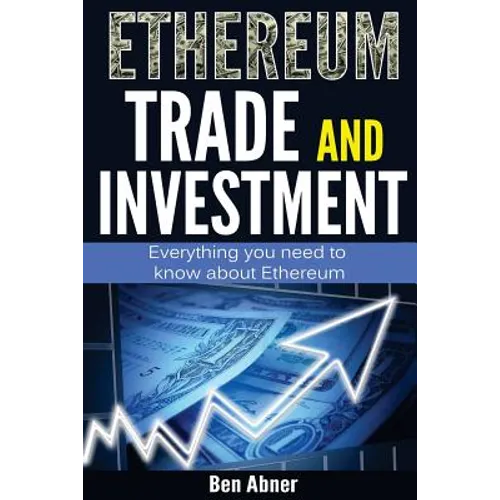 Ethereum: A look into the world of Ethereum and how to trade and invest this cryptocurrency! - Paperback
