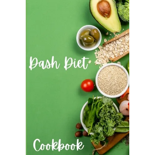 Dash Diet Cookbook: Dash Diet Receipes, Dash Diet Eating Plan for a Happy Healthy Life - Cookbooks for Women - Paperback