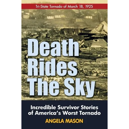 Death Rides the Sky: Incredible Survival Stories of America's Worst Tornado - Paperback