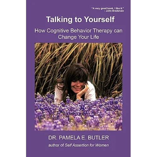 Talking to Yourself: How Cognitive Behavior Therapy Can Change Your Life - Paperback