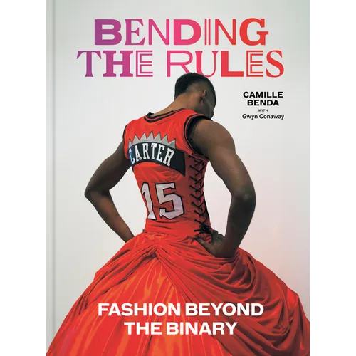 Bending the Rules: Fashion Beyond the Binary - Hardcover