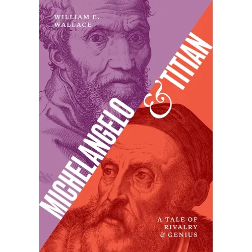 Michelangelo and Titian: A Tale of Rivalry and Genius - Hardcover