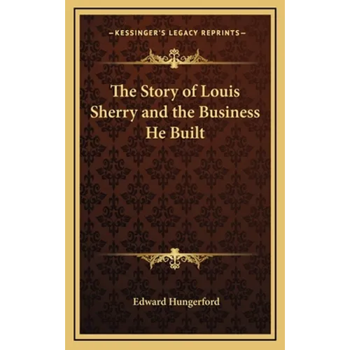 The Story of Louis Sherry and the Business He Built - Hardcover