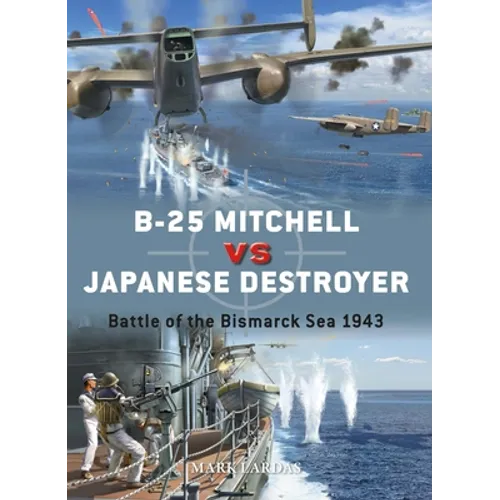 B-25 Mitchell Vs Japanese Destroyer: Battle of the Bismarck Sea 1943 - Paperback