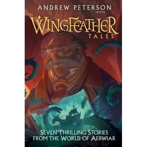 Wingfeather Tales: Seven Thrilling Stories from the World of Aerwiar - Hardcover