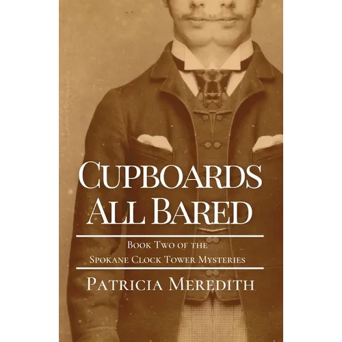 Cupboards All Bared: Book Two of the Spokane Clock Tower Mysteries - Paperback
