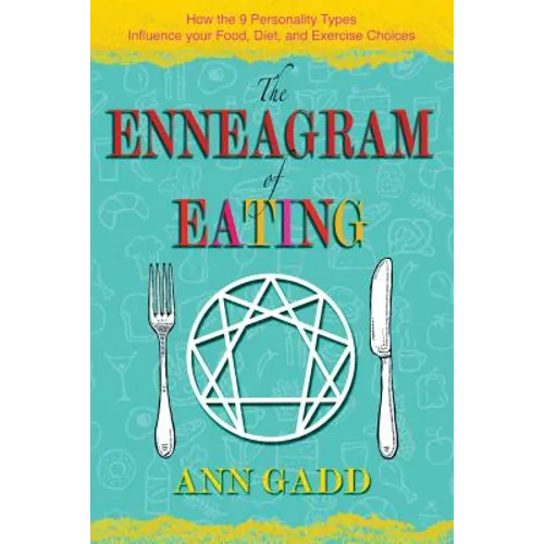 The Enneagram of Eating: How the 9 Personality Types Influence Your Food, Diet, and Exercise Choices - Paperback
