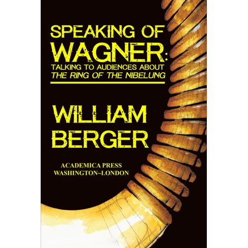 Speaking of Wagner: Talking to Audiences about the Ring of the Nibelung - Paperback