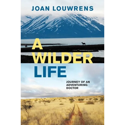 A Wilder Life: Journey of an Adventuring Doctor - Paperback