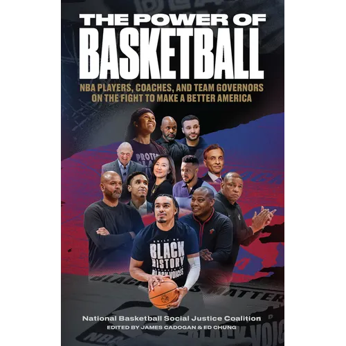 The Power of Basketball: NBA Players, Coaches, and Team Governors on the Fight to Make a Better America - Hardcover