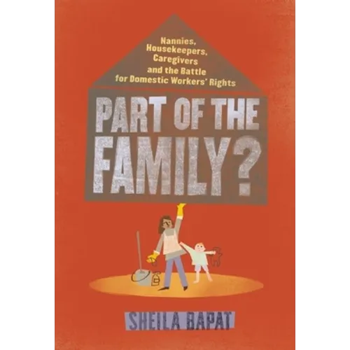 Part of the Family?: Nannies, Housekeepers, Caregivers and the Battle for Domestic Workers' Rights - Paperback