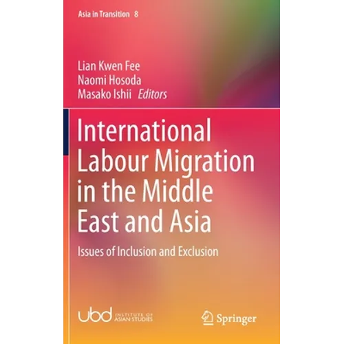 International Labour Migration in the Middle East and Asia: Issues of Inclusion and Exclusion - Hardcover