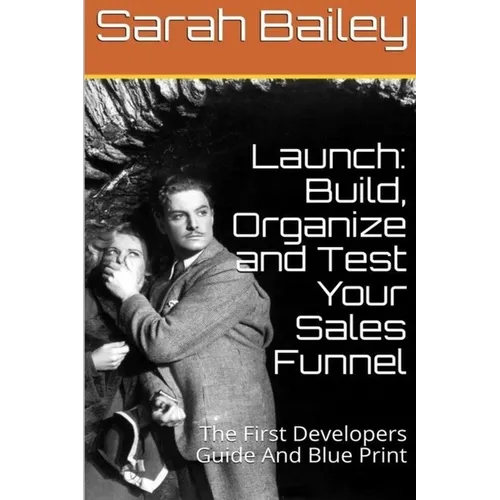 Build, Organize and Test Your Sales Funnel - Paperback