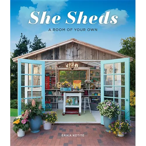 She Sheds: A Room of Your Own - Hardcover